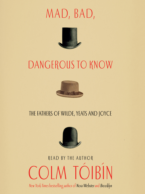 Title details for Mad, Bad, Dangerous to Know by Colm Toibin - Available
